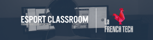 banniere esport classroom french tech